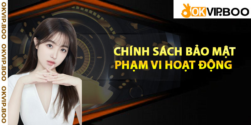 Chính sách bảo mật phạm vi hoạt động